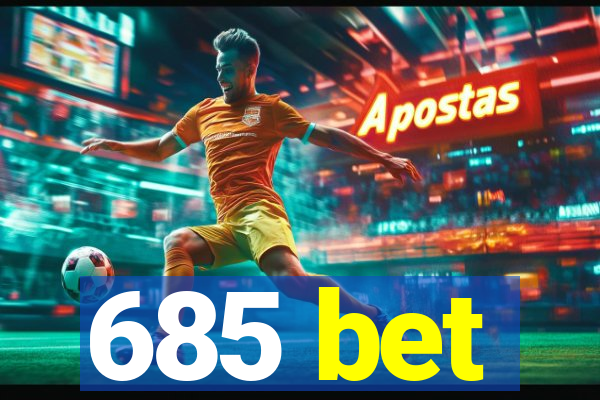 685 bet